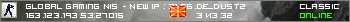 Global Gaming Nis - New ip : 31.56.0.98:27015